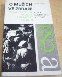 O mužích ve zbrani. Výbor ze světové válečné literatury sv. 2 (1978)