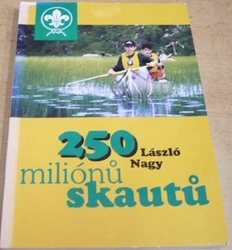 László Nagy - 250 miliónů skautů (1999)