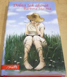 Barbora Šťastná - Dobrá tak akorát (2017)