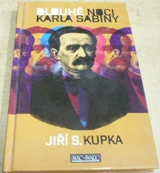 Jiří S. Kupka - Dlouhé noci Karla Sabiny (2011) Podpis autora !!!
