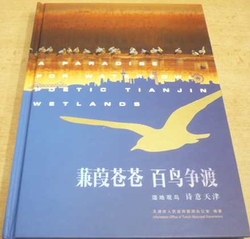 A Paradise for Waterfowl : Poetic Tianjin Wetlands / dvojjazyčná GB. China