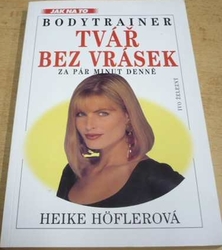 Heike Hoflerová - Bodytrainer. Tvář bez vrásek za pár minut (2000)