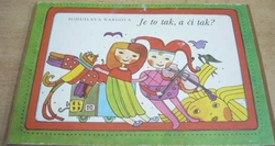 Bohuslava Vargová - Je to tak, a či tak ? (1980) Slovensky. Leporelo