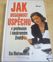 Eva Rheinwaldová - Jak dosáhnout úspěchu v profesním i soukromém životě (1997)
