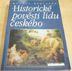 August Sedláček - Historické pověsti lidu českého (2001)