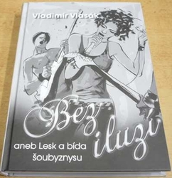 Vladimír Vlasák - Bez iluzí aneb Lesk a bída šoubyznysu (2009)