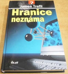 James Trefil - Hranice neznáma (2001)