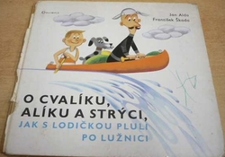 Jan Alda - O Cvalíku, Alíku a strýci, jak s lodičkou pluli po Lužnici (1969)