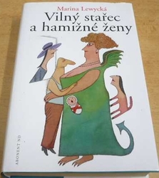 Marina Lewycká - Vilný stařec a hamižné ženy (2006)