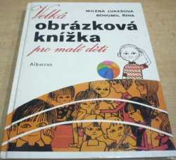Milena Lukěšová - Velká obrázková knížka pro malé děti (1986)