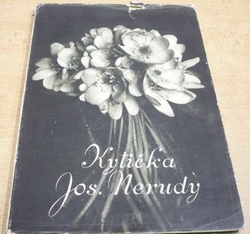 Jaroslav Petrbok - Kytička Jos. Nerudy (1944) VĚNOVÁNÍ JOS. NERUDY !!!