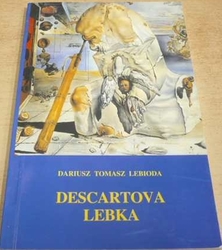 Dariusz Tomasz Lebioda - Descartova lebka (2003)