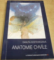 Danuta Kostewiczová - Anatomie chvíle (2003) Věnování od překladatele !!!