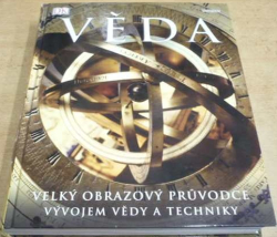 Věda. Velký obrazový průvodce vývojem vědy a techniky (2016)
