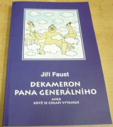 Jiří Faust - Dekameron pana generálního aneb když se chlapi vytahují (2004)