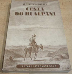 H. Schimmelbusch - Cesta do Hualpani (1944)