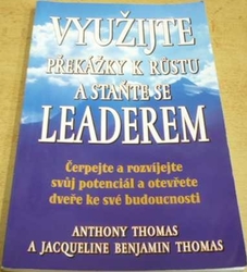 Anthony Thomas - Využijte překážky k růstu a staňte se leaderem (2007)
