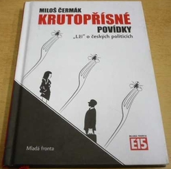 Miloš Čermák - Krutopřísné povídky. "Lži" o českých politicích (2010)