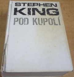 Stephen King - Pod kupolí (2010)