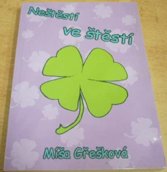 Míša Gřešková - Neštěstí ve štěstí (2013)