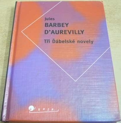 Jules Barbey D´Aurevilli - Tři Ďábelské novely (1998)