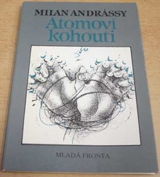 Milan Andrássy - Atomoví kohouti (1987)