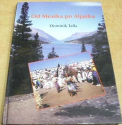 Dominik Talla - Od Mexika po Aljašku (1998)