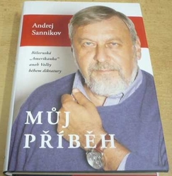 Andrej Sannikov - Můj příběh (2018)
