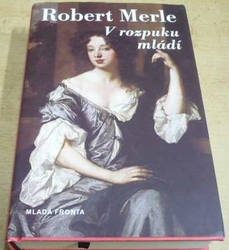 Robert Merle - V rozpuku mládí (2006)