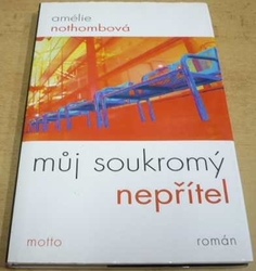 Amélie Nothombová - Můj soukromý nepřítel (2004)