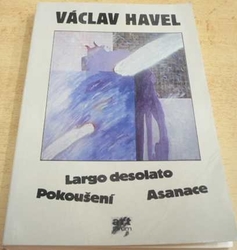 Václav Havel - Largo desolato. Pokušení. Asanace (1990) 