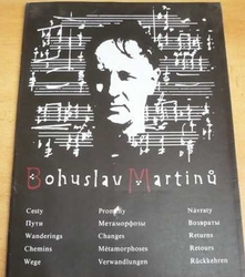 Bohuslav Martinů - Cesty. Proměny. Návraty (1989)