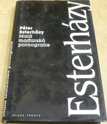 Péter Esterházy - Malá maďarská pornografie (1992)