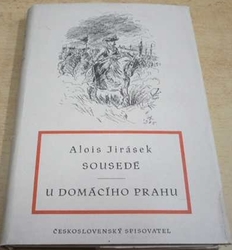 Alois Jirásek - Sousedé. Udomácího prahu (1950)