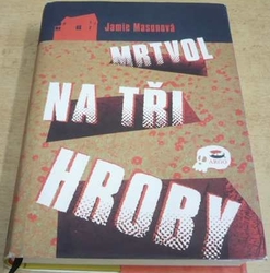 Jamie Masonová - Mrtvol na tři hroby (2014)