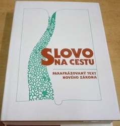 Slovo na cestu. Parafrázovaný text Nového Zákona (1990)