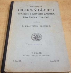 František Srdínko - Schusterův biblický dějepis starého i nového zákona pro školy obecné (1927)