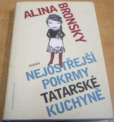 Alina Bronsky - Nejostřejší pokrmy tatarské kuchyně (2011)