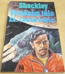 Robert Sheckley - Vyměním tělo Zn. Čestně vrátím (1992)