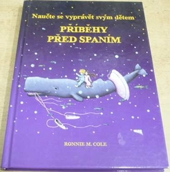 Ronnie M. Cole - Naučte se vyprávět svým dětem. Příběhy před spaním (2008)