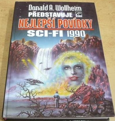 Donald A. Wollheim - Představuje. Nejlepší povídky SCI-FI 1990 (1990)
