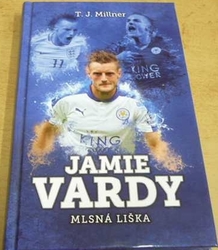 T. J. Millner - Jamie Wardy. Mlsná liška (2016)