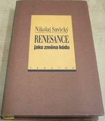 Nikolaj Savický - Renesance jako změna kódu (1998)