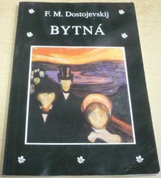 F. M. Dostojevskij - Bytná (1999)