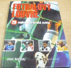 Josef Káninský - Fotbalový Louvre. 20 nejlepších hráčů světa (1998)