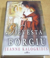 Jeanne Kalogridis - Nevěsta Borgiů (2006)