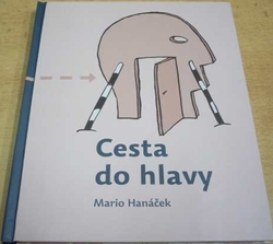 Mario Hanáček - Cesta do hlavy (2018) PODPIS AUTORA !!!