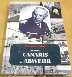 Lauran Paine - Admirál Canaris a Abwehr (2003)