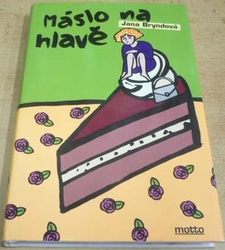 Jana Bryndová - Máslo na hlavě (2011)
