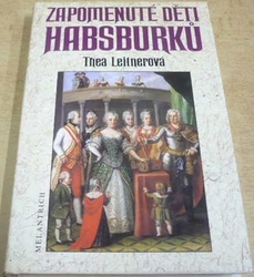 Thea Leitnerová - Zapomenuté děti Habsburků (1996)